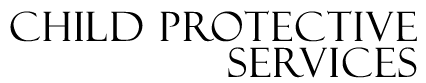 CPS - Child Protective Services